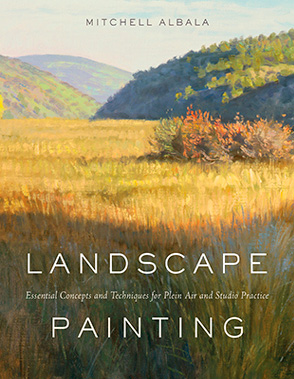 "Landscape Painting: Essential Concepts and Techniques for Plein Air and Studio Practice" by Mitchell Albala